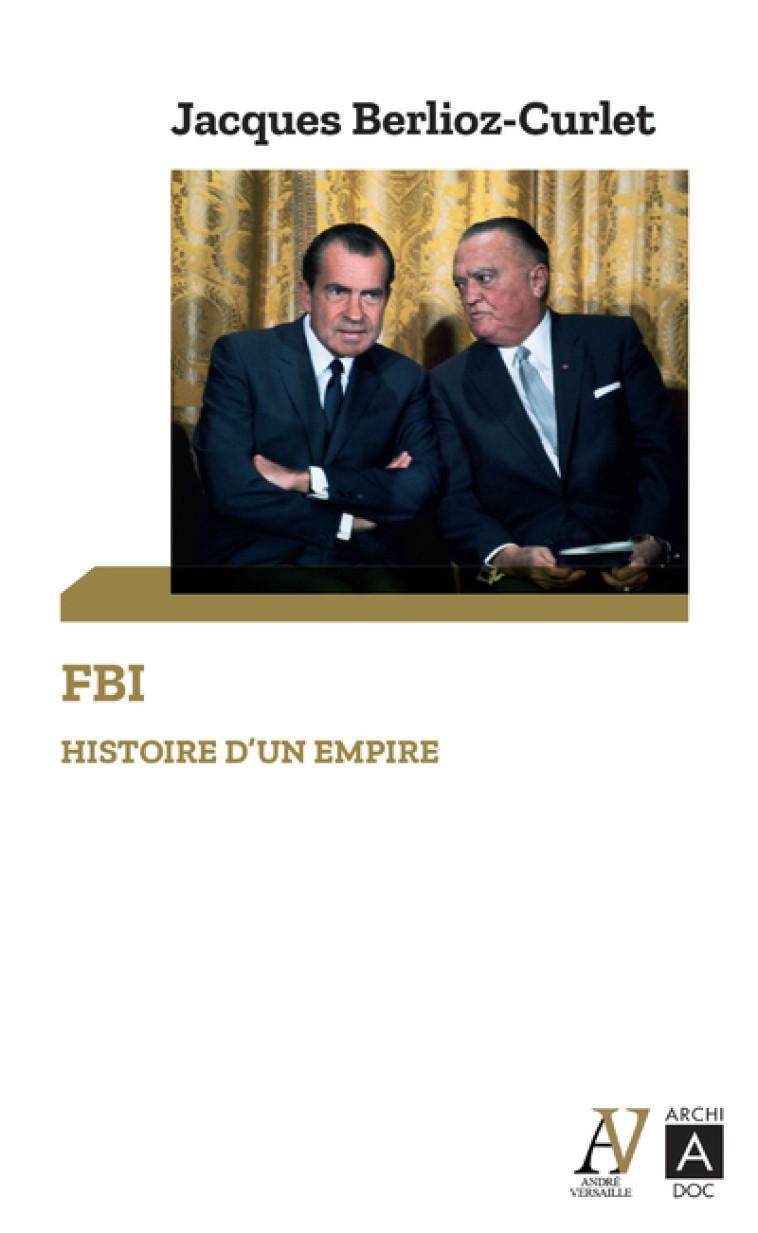 FBI - HISTOIRE D'UN EMPIRE - BERLIOZ-CURLET J. - ARCHIPOCHE