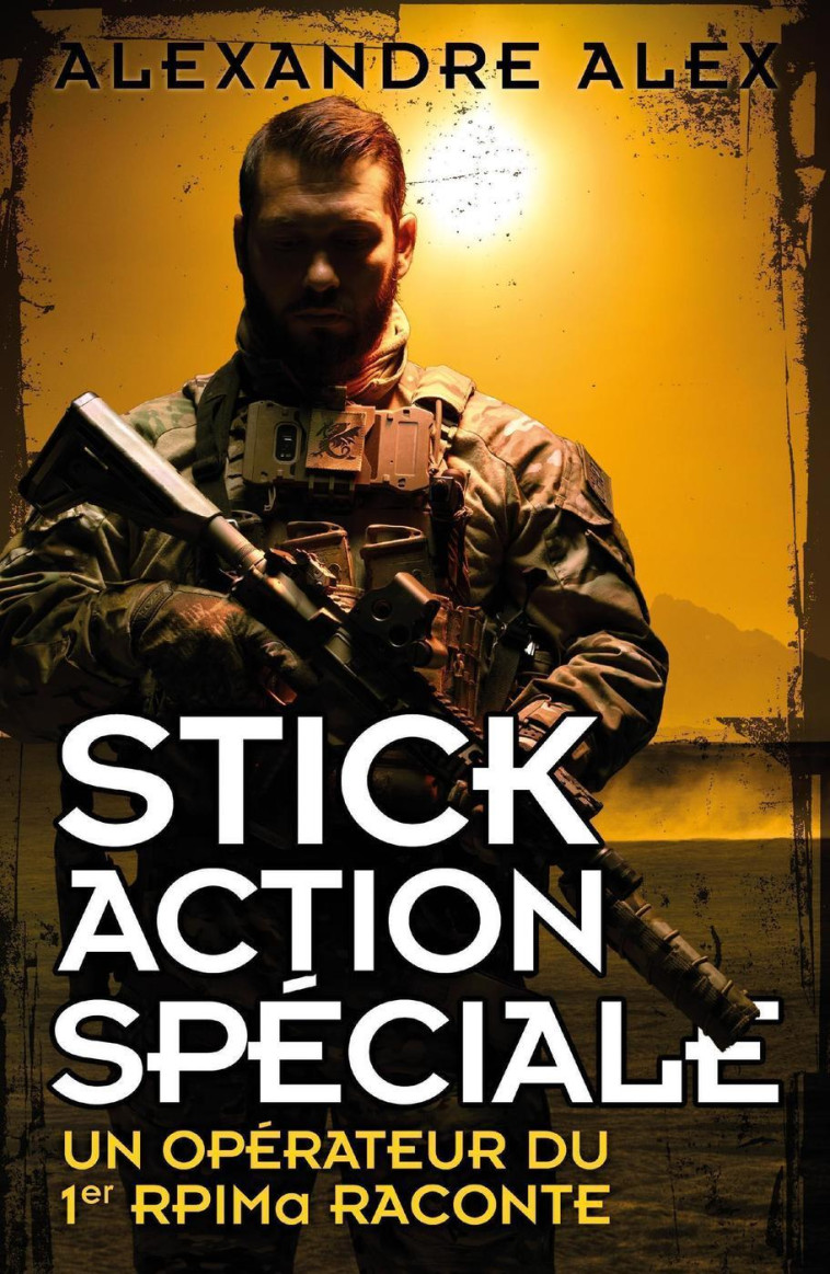 STICK ACTION SPECIALE - UN OPERATEUR DU 1ER RPIMA RACONTE - MIRMONT FRANCK - NIMROD