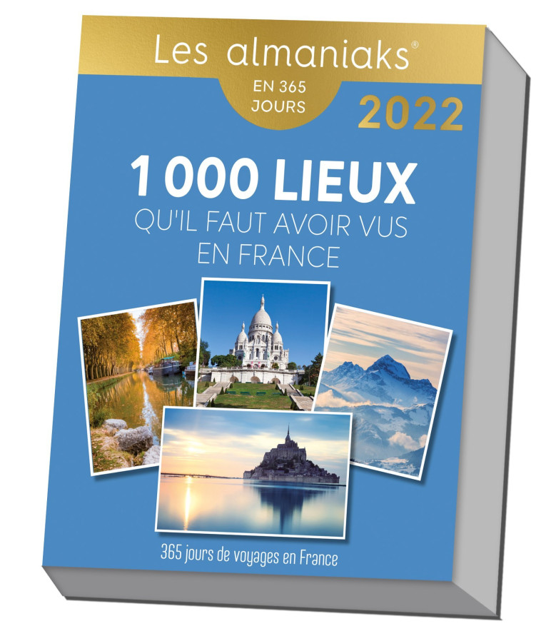 ALMANIAK LES 1000 LIEUX QU IL FAUT AVOIR VUS EN FRANCE 2022 - GERSAL FREDERICK - 365 PARIS