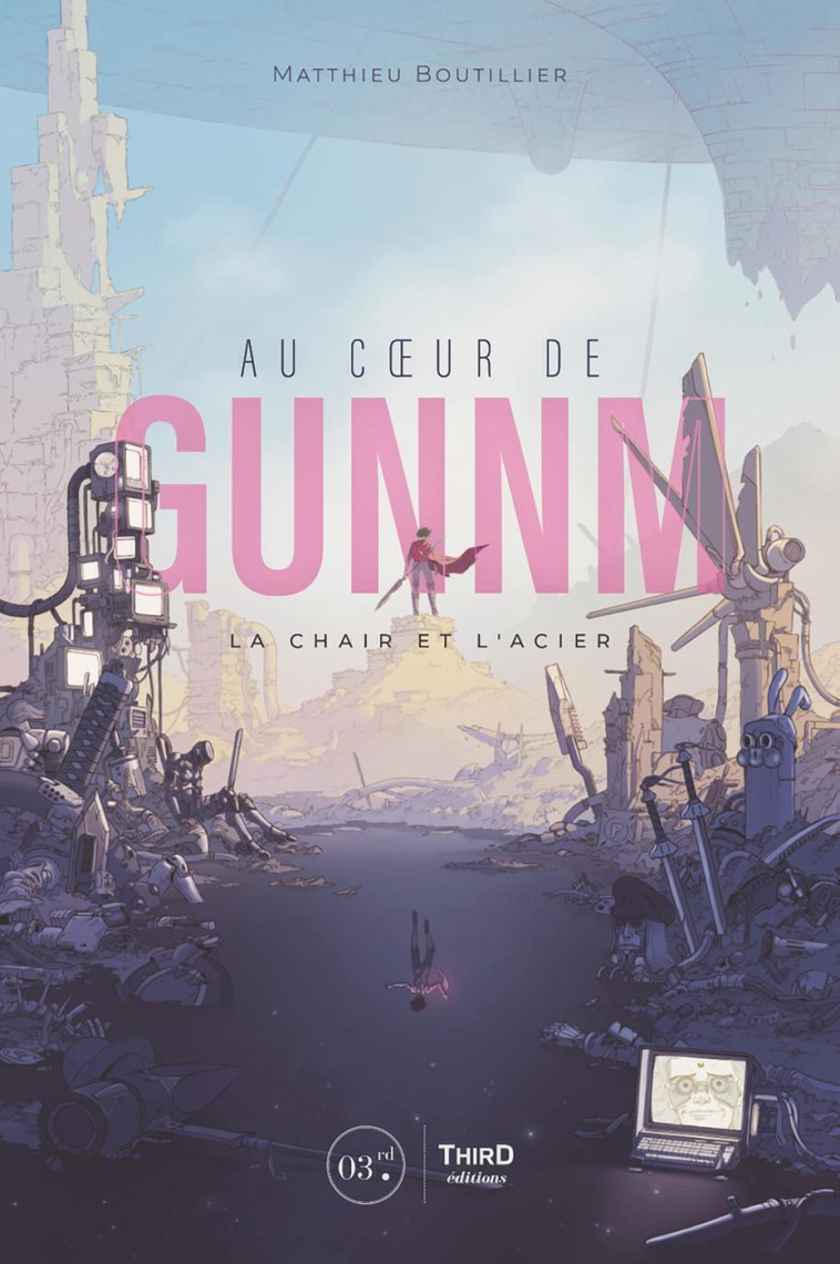 AU COEUR DE GUNNM. LA CHAIR ET L'ACIER - BOUTILLIER MATTHIEU - THIRD ED