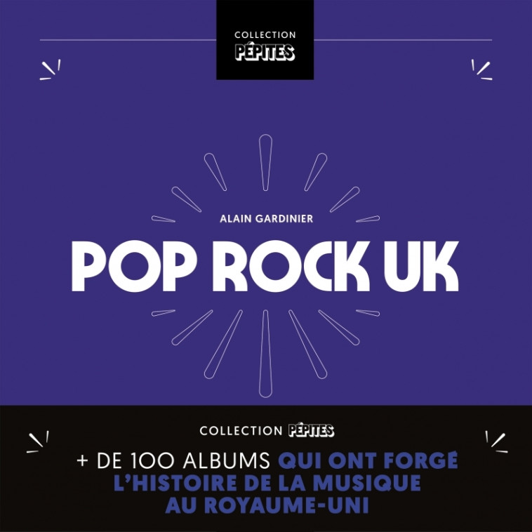 POP/ROCK UK - PLUS DE 100 ALBUMS QUI ONT FORGE L HISTOIRE DE - GARDINIER ALAIN - GM EDITIONS