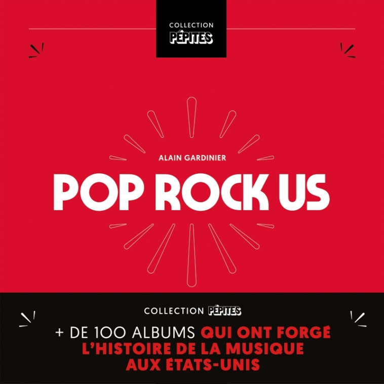 POP/ROCK US - PLUS DE 100 ALBUMS QUI ONT FORGE L HISTOIRE DE - GARDINIER ALAIN - GM EDITIONS