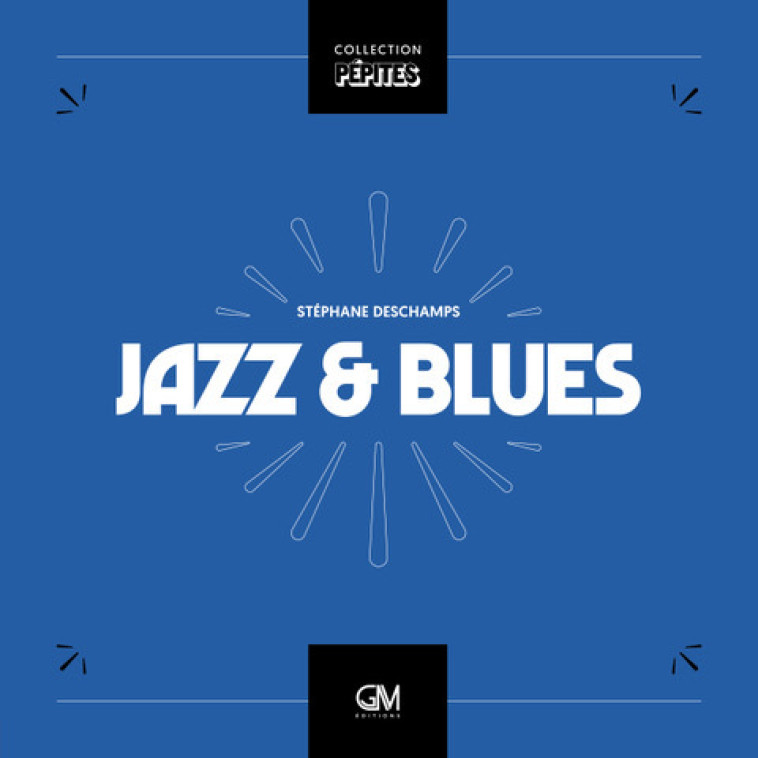 JAZZ/BLUES - DESCHAMPS STEPHANE - GM EDITIONS