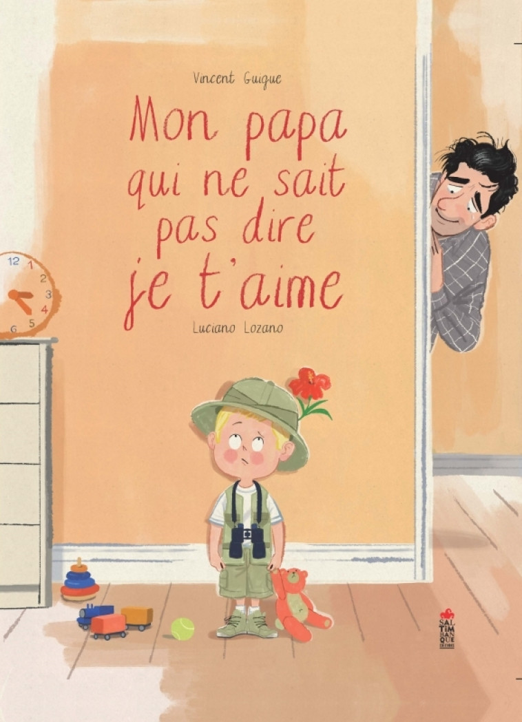 MON PAPA QUI NE SAIT PAS DIRE JE T'AIME - GUIGUE/LOZANO - SALTIMBANQUE