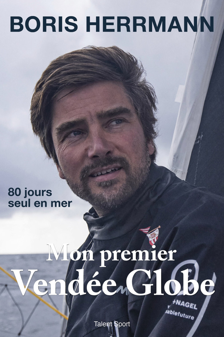 MON PREMIER VENDEE GLOBE - BORIS HERRMANN - TALENT SPORT