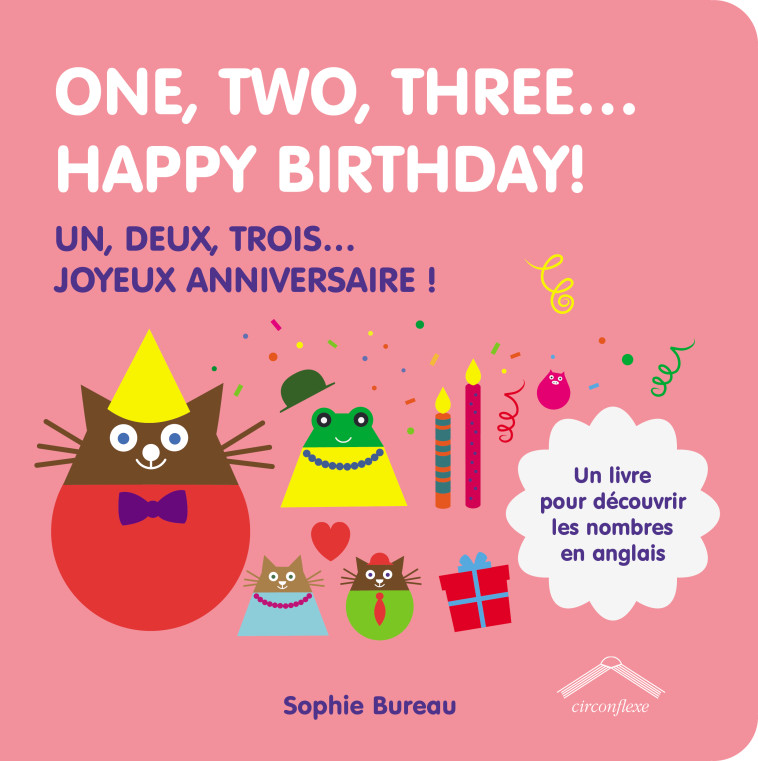 ONE, TWO, THREE...HAPPY BIRTHDAY! - UN, DEU X, TROIS... JOYEUX ANNIVERSAIRE ! - BUREAU SOPHIE - CIRCONFLEXE