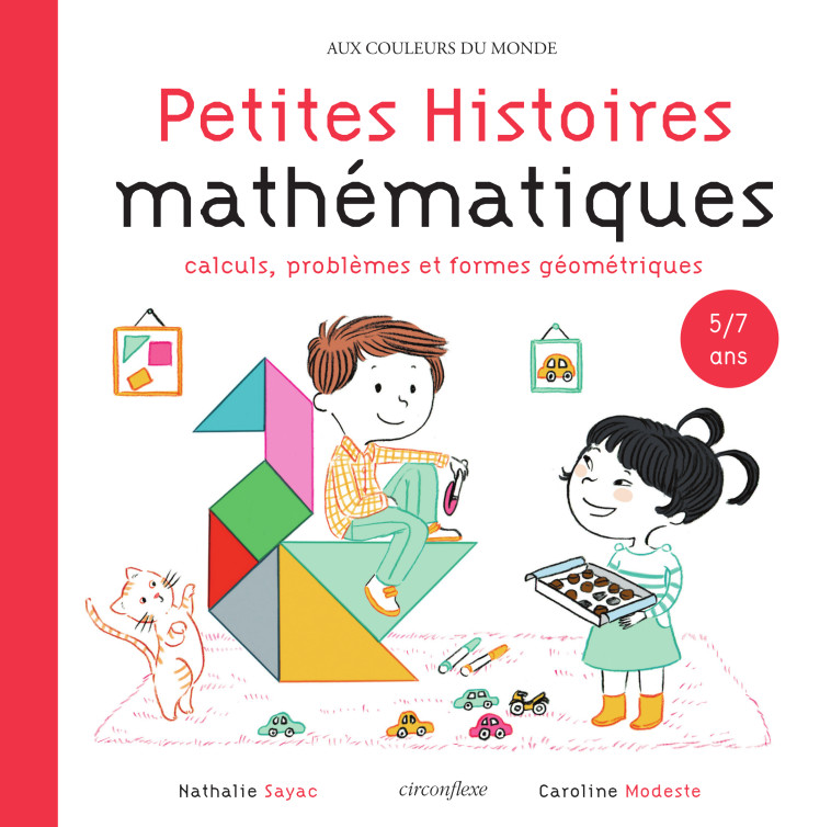 PETITES HISTOIRES MATHEMATIQUES 5/7 ANS - C ALCULS, PROBLEMES ET FORMES GEOMETRIQUES - SAYAC/MODESTE - CIRCONFLEXE