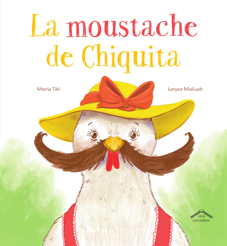 LA MOUSTACHE DE CHIQUITA - TIBI/MALIUSH - CIRCONFLEXE