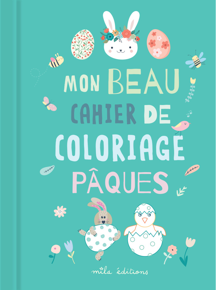 MON BEAU CAHIER DE COLORIAGE : PAQUES - COLLECTIF - MILA