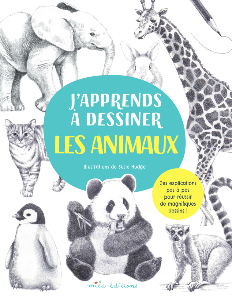 J APPRENDS A DESSINER LES ANIMAUX - GRAY/HODGE - MILA