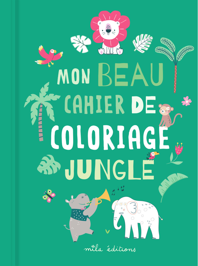 MON BEAU CAHIER DE COLORIAGE : JUNGLE - COLLECTIF - MILA