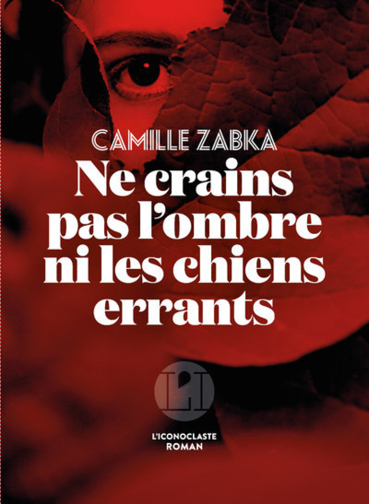 NE CRAINS PAS L'OMBRE NI LES CHIENTS ERRANT S - ZABKA CAMILLE - ICONOCLASTE