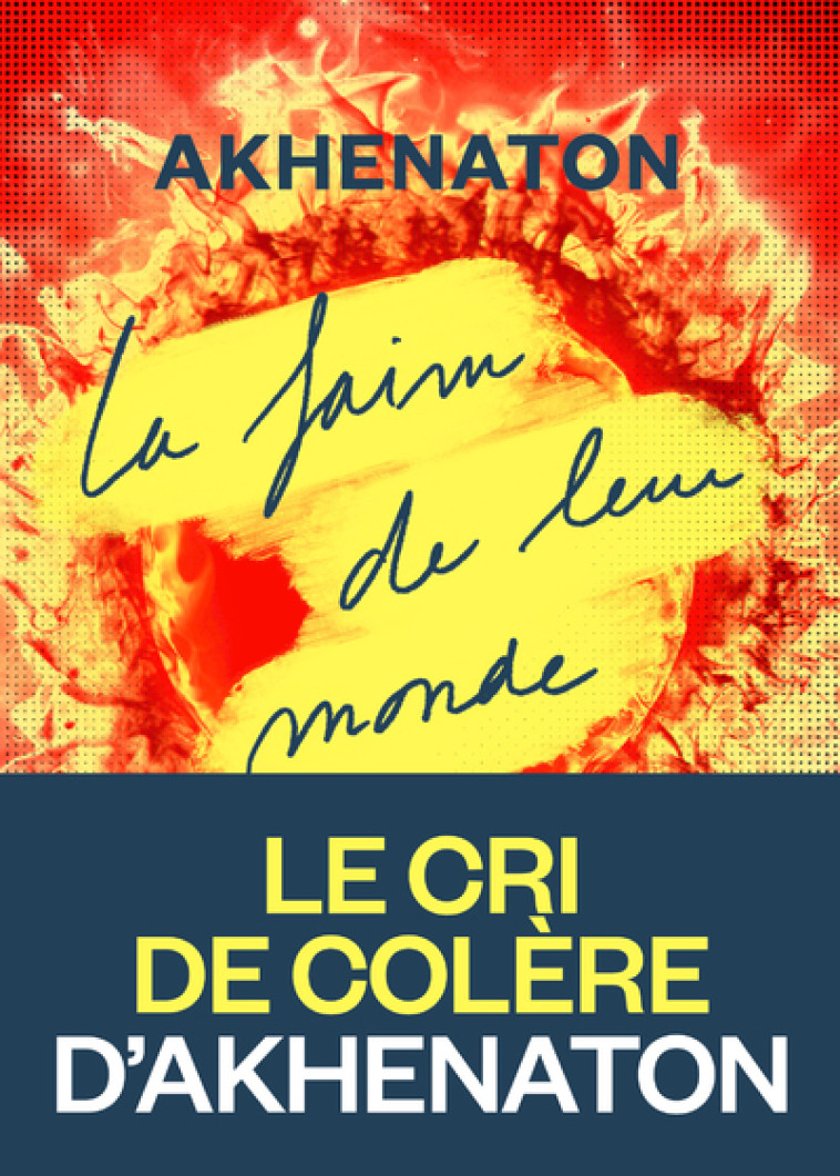 LA FAIM DE LEUR MONDE - AKHENATON - ICONOCLASTE