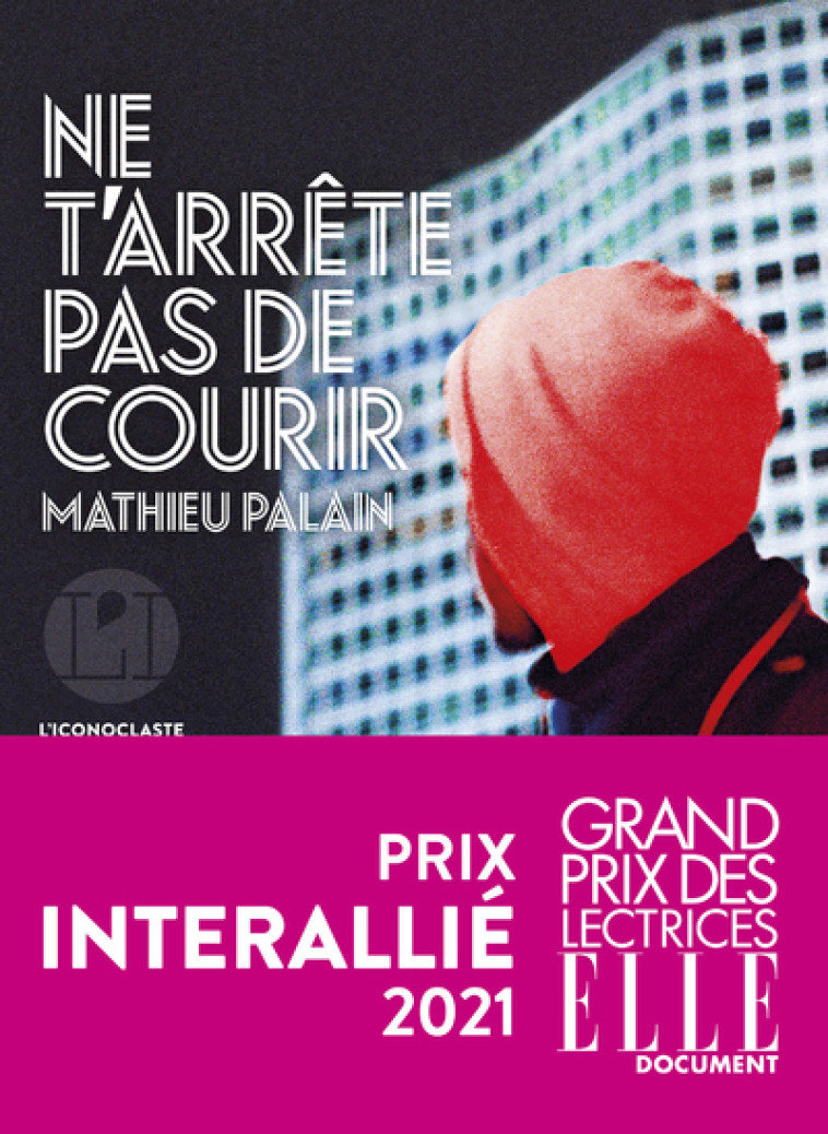 NE T'ARRETE PAS DE COURIR - PALAIN MATHIEU - ICONOCLASTE