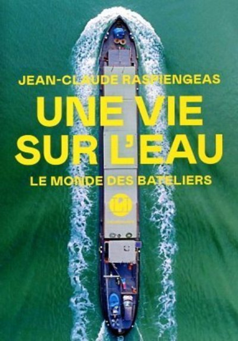 UNE VIE SUR L'EAU - RASPIENGEAS J-C. - ICONOCLASTE