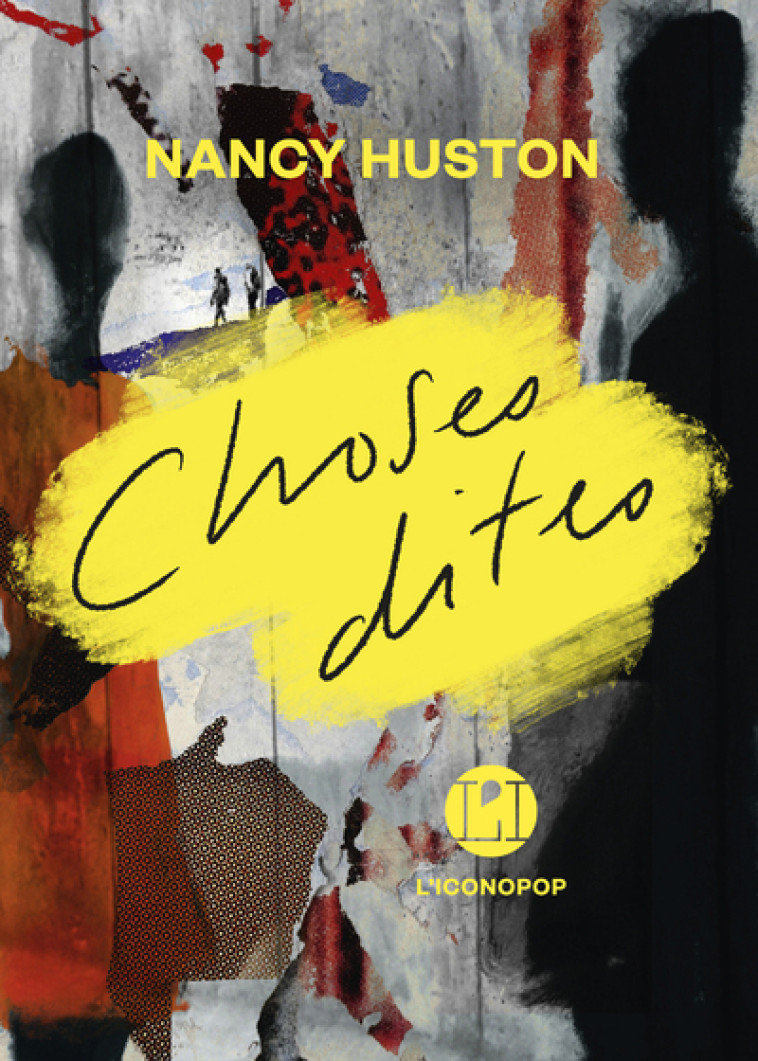 CHOSES DITES ET DEFAITES - HUSTON NANCY - ICONOCLASTE