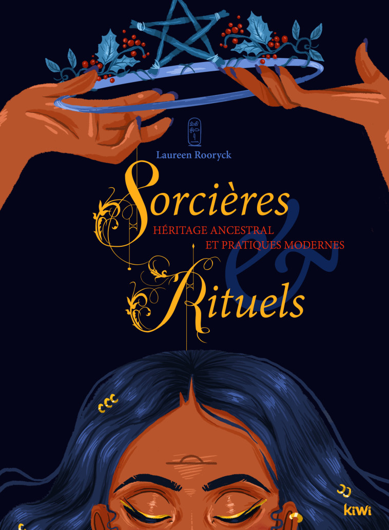 SORCIERES ET RITUELS - HERITAGE ANCESTRAL E T PRATIQUES MODERNES - ROORYCK LAUREEN - KIWI