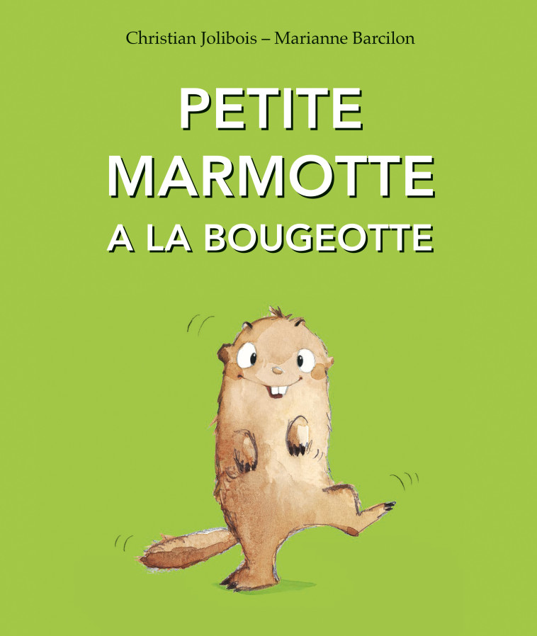 PETITE MARMOTTE A LA BOUGEOTTE - JOLIBOIS/BARCILON - KALEIDOSCOPE