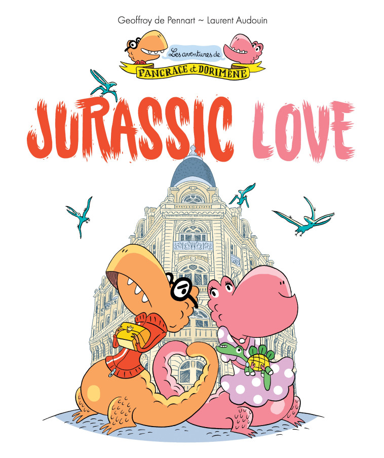 LES AVENTURES DE PANCRACE ET DORIMENE T01 JURASSIC LOVE - AUDOUIN LAURENT / DE - KALEIDOSCOPE