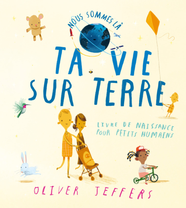 TA VIE SUR TERRE - LIVRE DE NAISSANCE POUR PETITS HUMAINS - JEFFERS OLIVER - KALEIDOSCOPE