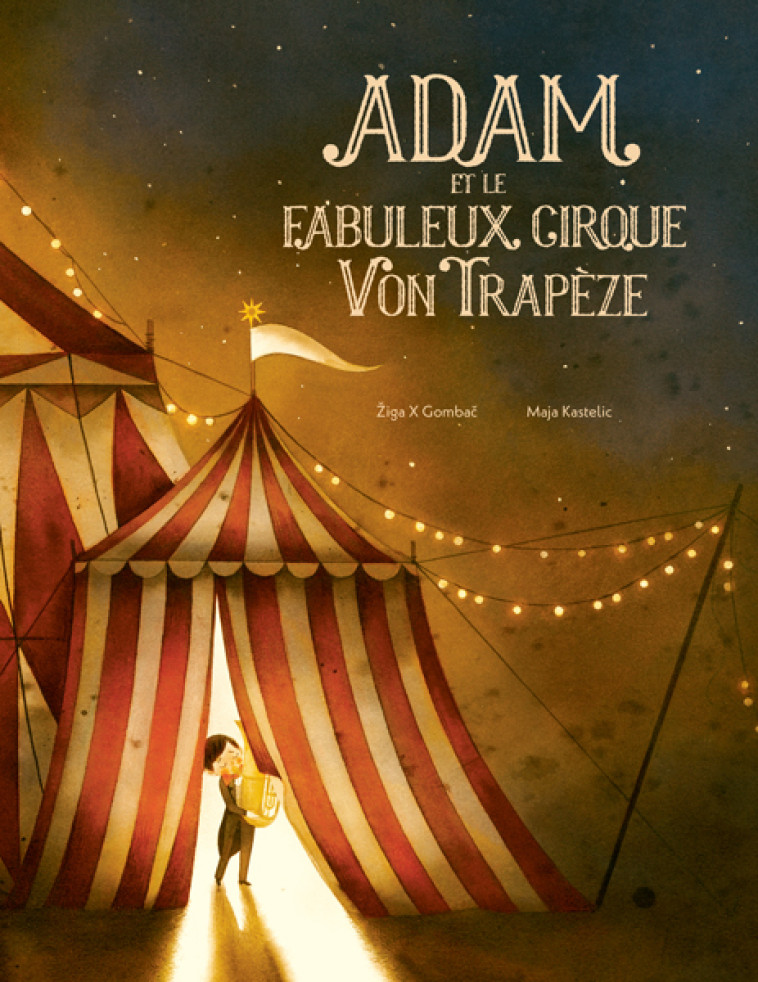 ADAM ET LE FABULEUX CIRQUE VON TRAPEZE - KASTELIC  MAJA - KALEIDOSCOPE