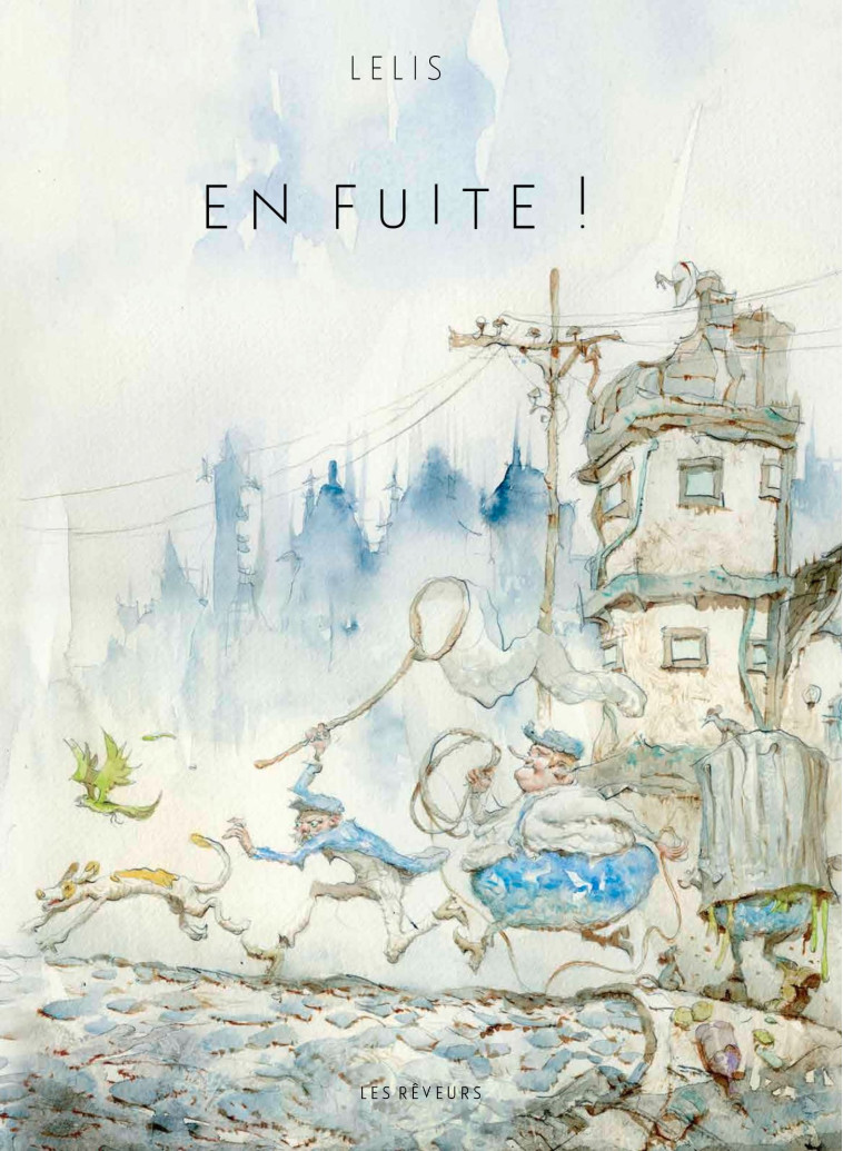 EN FUITE ! - LELIS - LES REVEURS