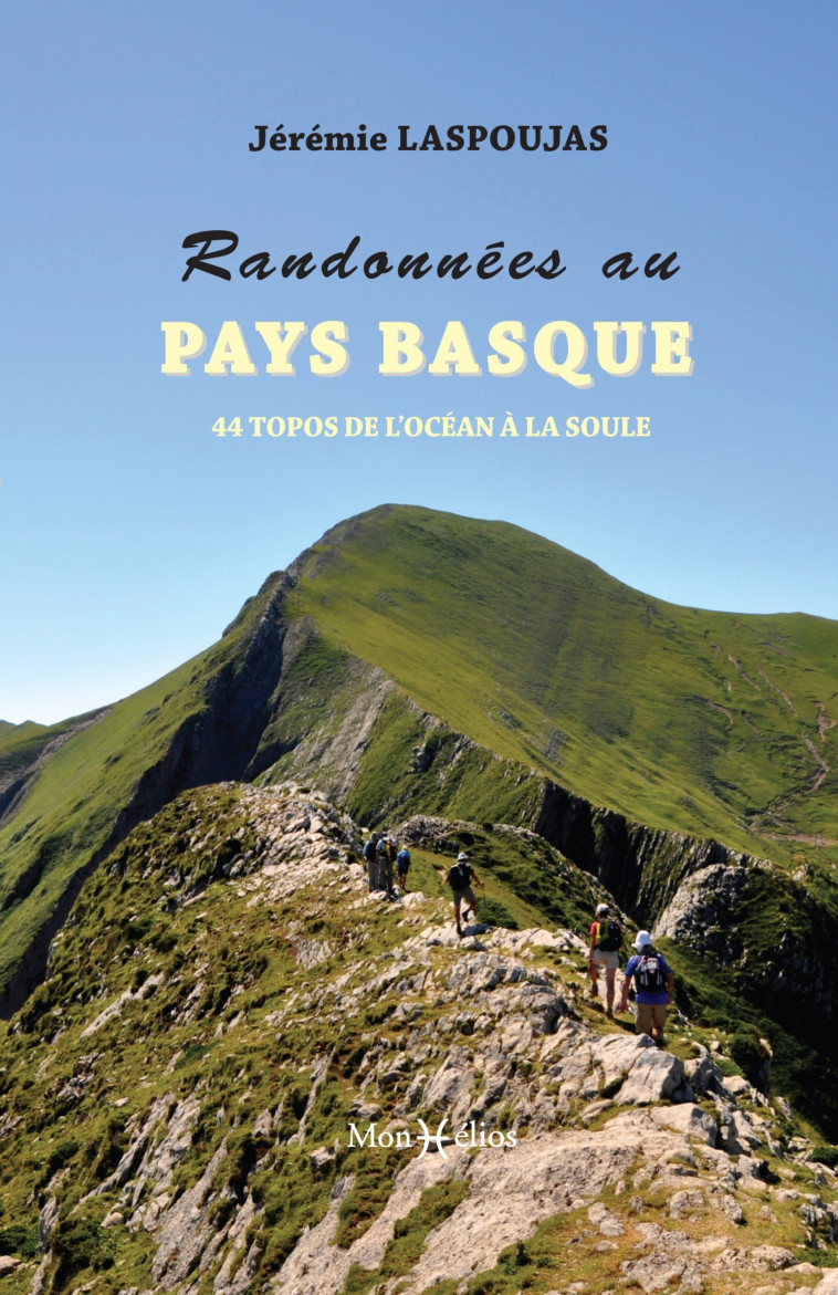 RANDONNEES AU PAYS BASQUE. 40 TOPOS DE L'OCEAN A LA SOULE - XXX - MONHELIOS