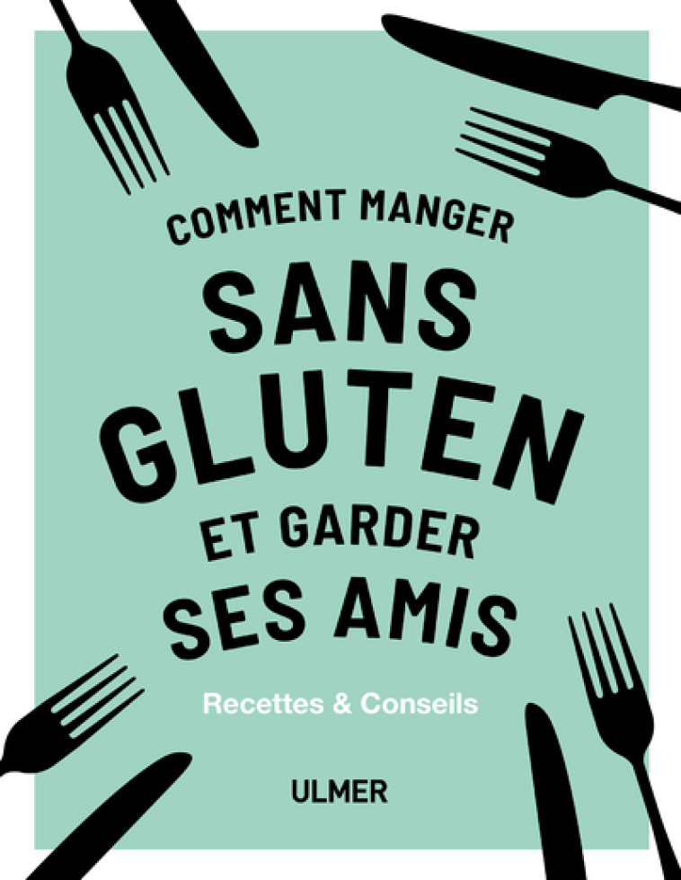 COMMENT MANGER SANS GLUTEN ET GARDER SES AM IS - BARNETT/LIGHTBODY - ULMER