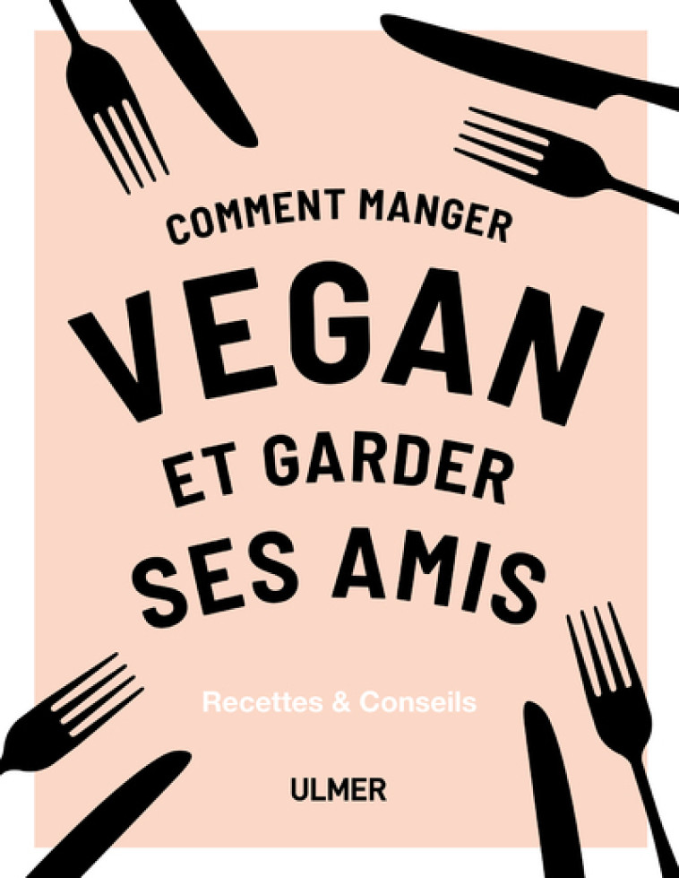 COMMENT MANGER VEGAN ET GARDER SES AMIS - NICHOLS/LIGHTBODY - ULMER