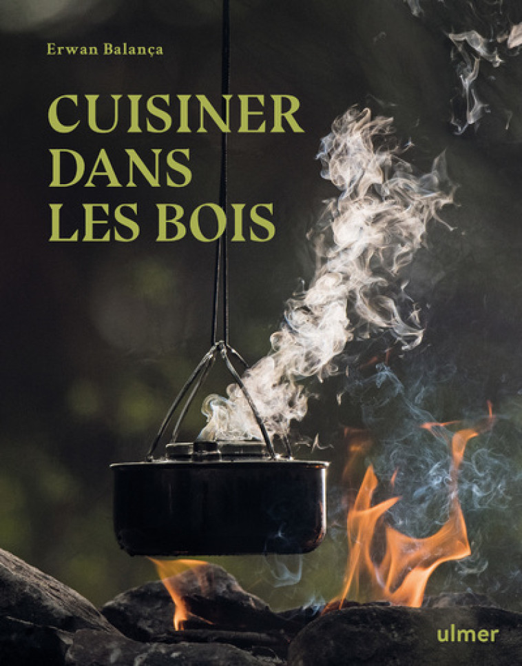 CUISINER DANS LES BOIS - BALANCA ERWAN - ULMER