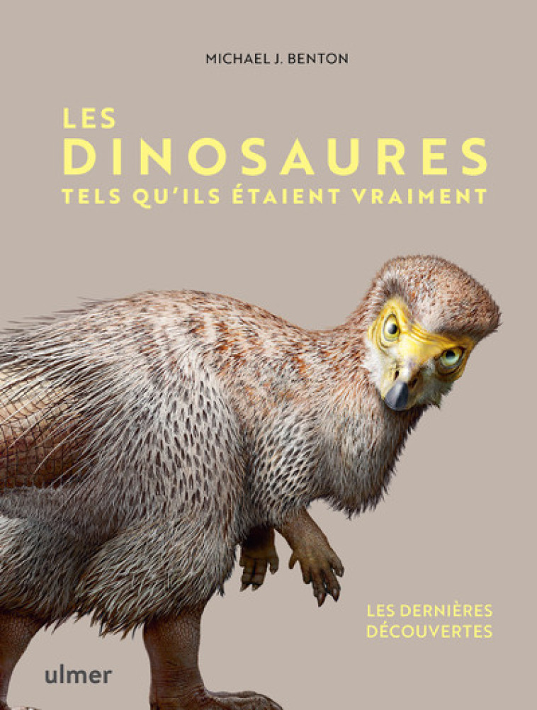 LES DINOSAURES TELS QU'ILS ETAIENT VRAIMENT - BENTON/NICHOLLS - ULMER