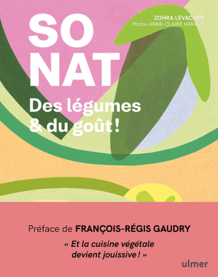 SO NAT. DES LEGUMES & DU GOUT ! - LEVACHER/HERAUD - ULMER