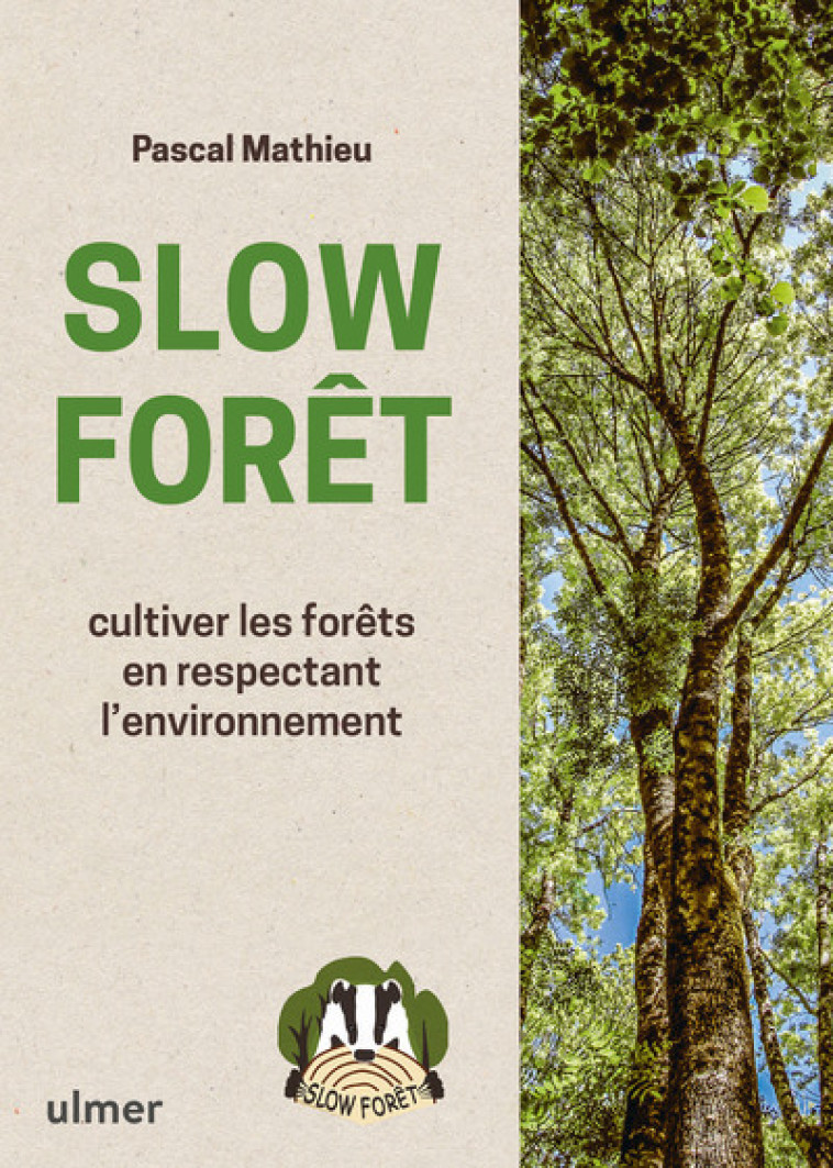 SLOW FORET - CULTIVER LES FORETS EN RESPECTANT L'ENVIRONNEMENT - MATHIEU PASCAL - ULMER