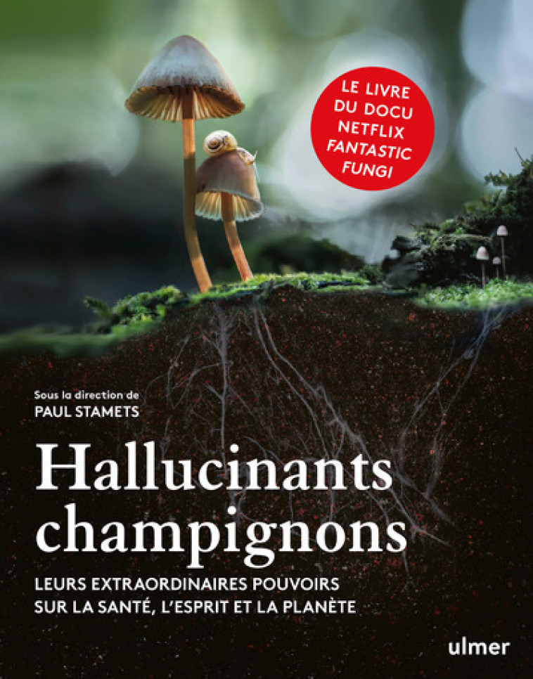 HALLUCINANTS CHAMPIGNONS - LEURS EXTRAORDINAIRES POUVOIRS SUR LA SANTE, L'ESPRIT ET LA PLANETE - STAMETS/POLLAN - ULMER