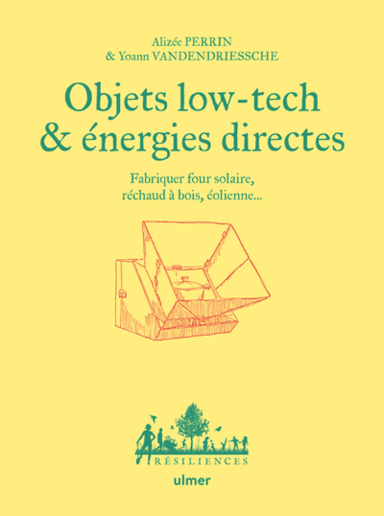 OBJETS LOW TECH & ENERGIES DIRECTES - FABRIQUER FOUR SOLAIRE, EOLIENNE, BAIN NORVEGIEN... - PERRIN - ULMER