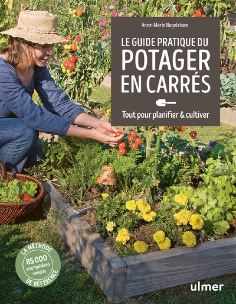 GUIDE PRATIQUE DU POTAGER EN CARRES - TOUT POUR PLANIFIER & CULTIVER - NAGELEISEN A-M. - ULMER