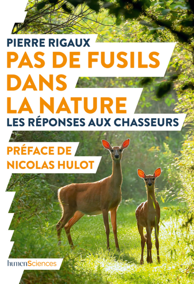 PAS DE FUSILS DANS LA NATURE - LES REPONSES AUX CHASSEURS - RIGAUX/HULOT - HUMENSCIENCES