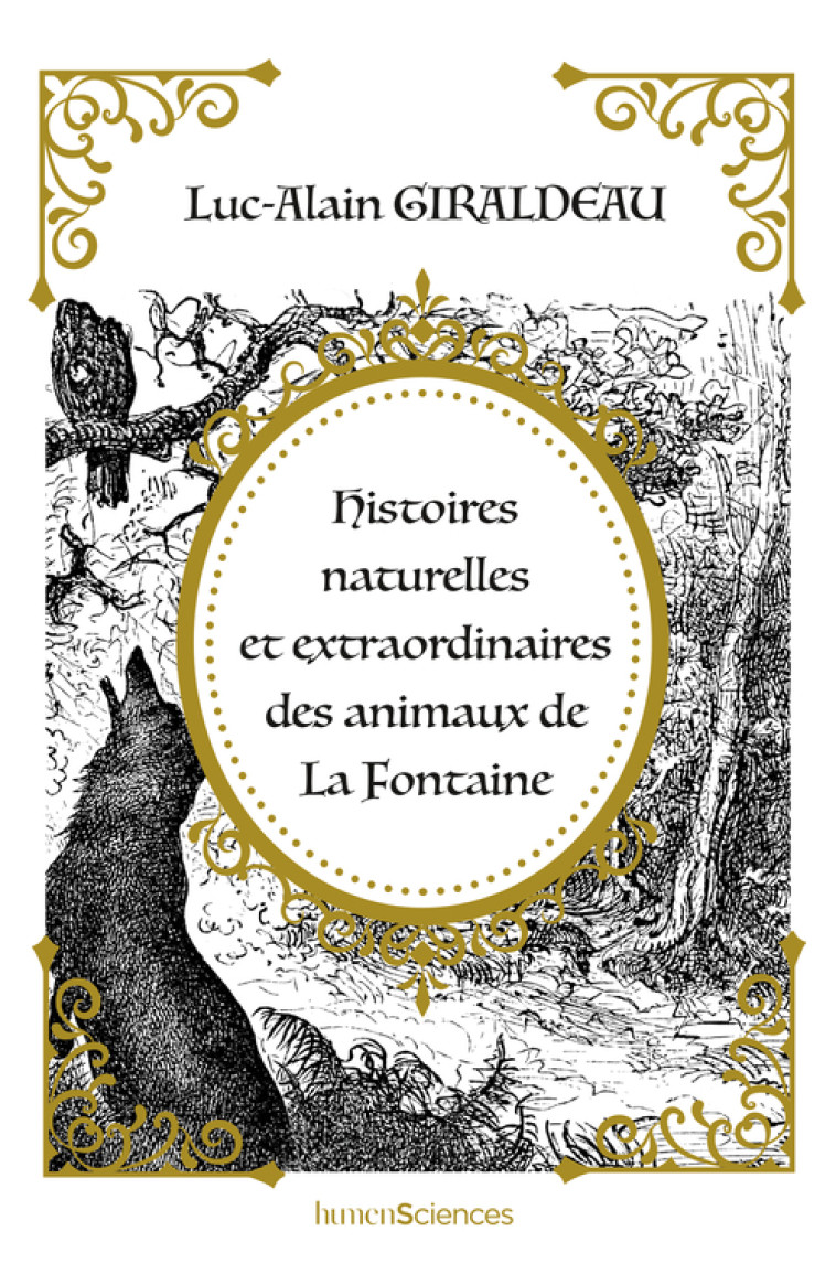 HISTOIRES NATURELLES ET EXTRAORDINAIRES DES ANIMAUX DE LA FONTAINE - GIRALDEAU LUC-ALAIN - HUMENSCIENCES