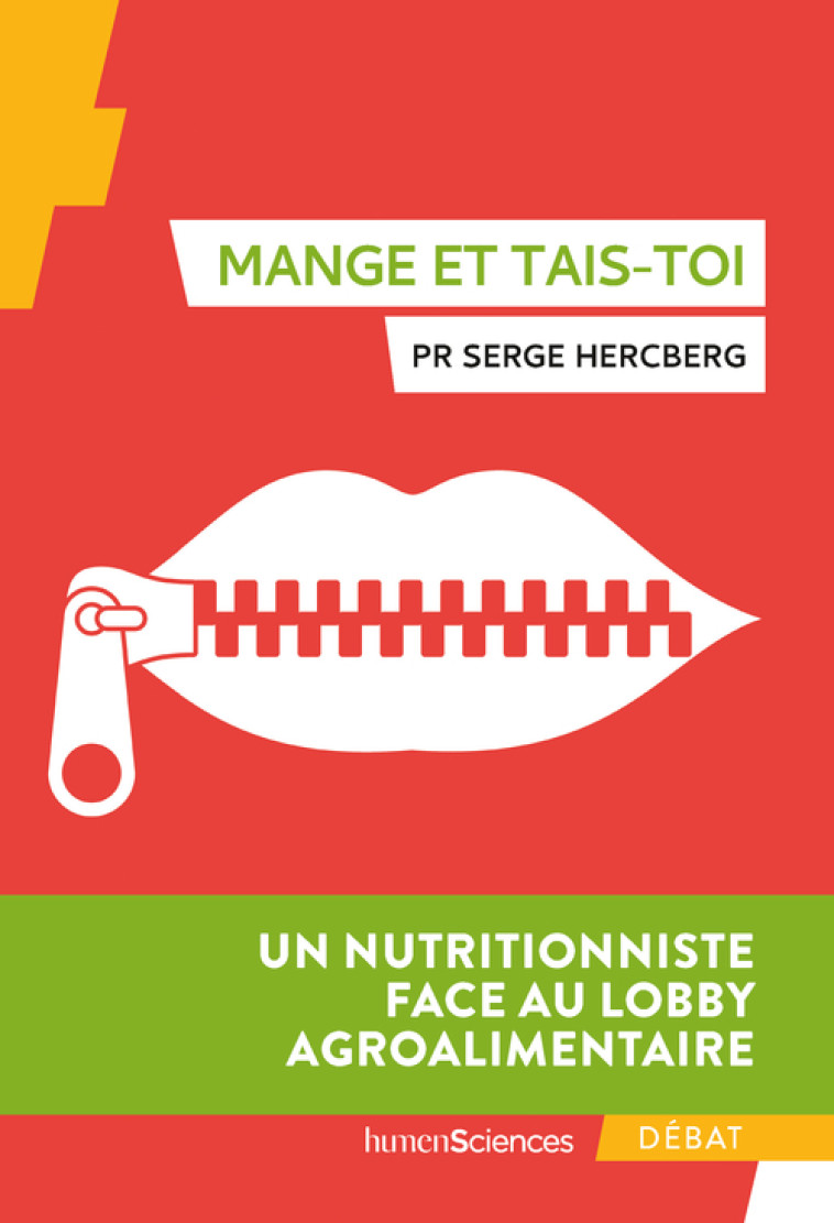 MANGE ET TAIS TOI - UN NUTRITIONNISTE FACE AU LOBBY AGROALIMENTAIRE - HERCBERG SERGE - HUMENSCIENCES