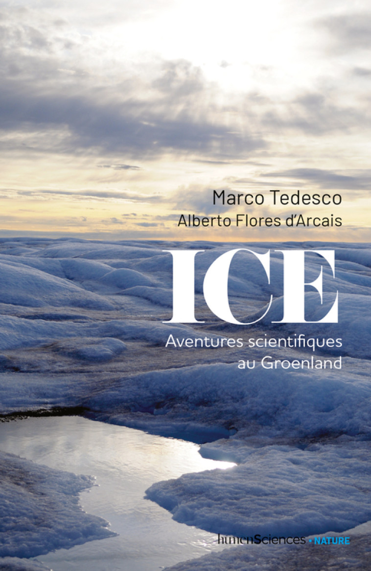 ICE - AVENTURES SCIENTIFIQUES AU GROENLAND - TEDESCO MARCO - HUMENSCIENCES