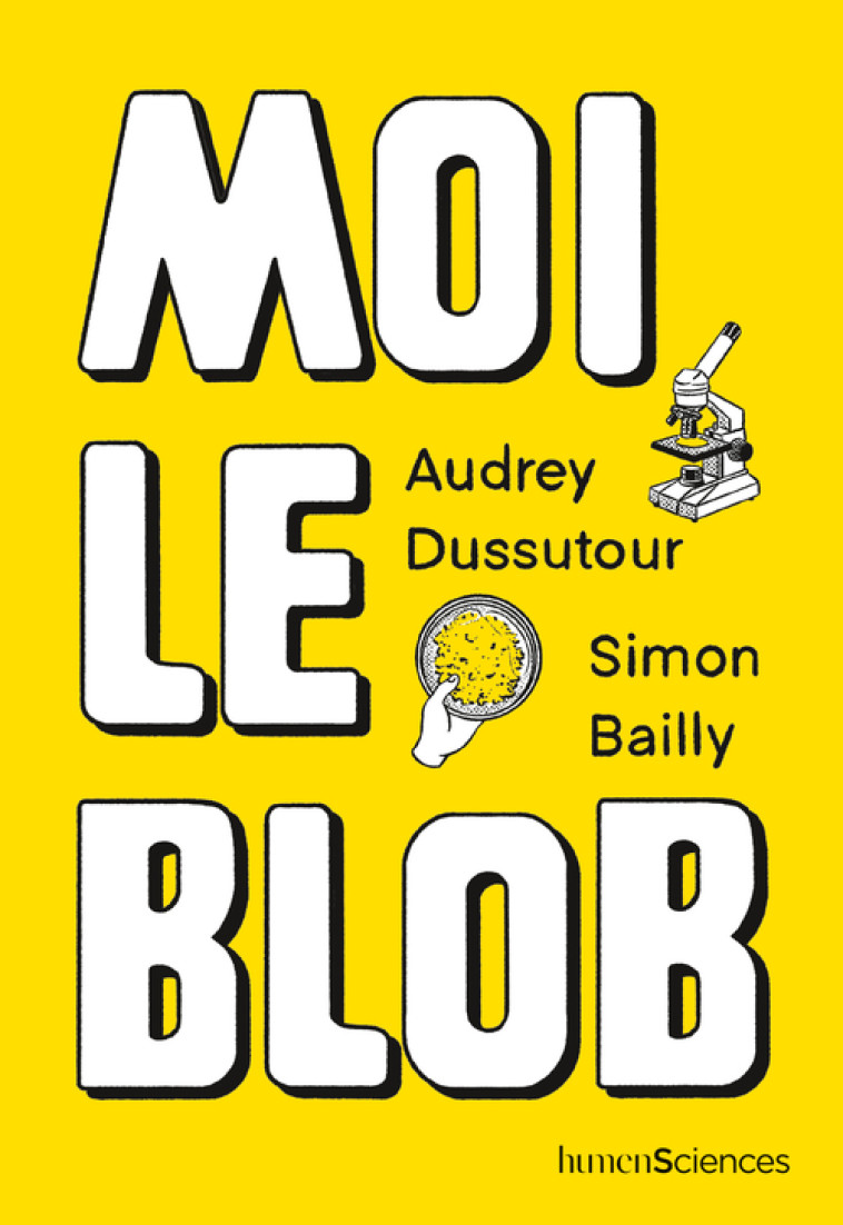 MOI LE BLOB - DUSSUTOUR/BAILLY - HUMENSCIENCES