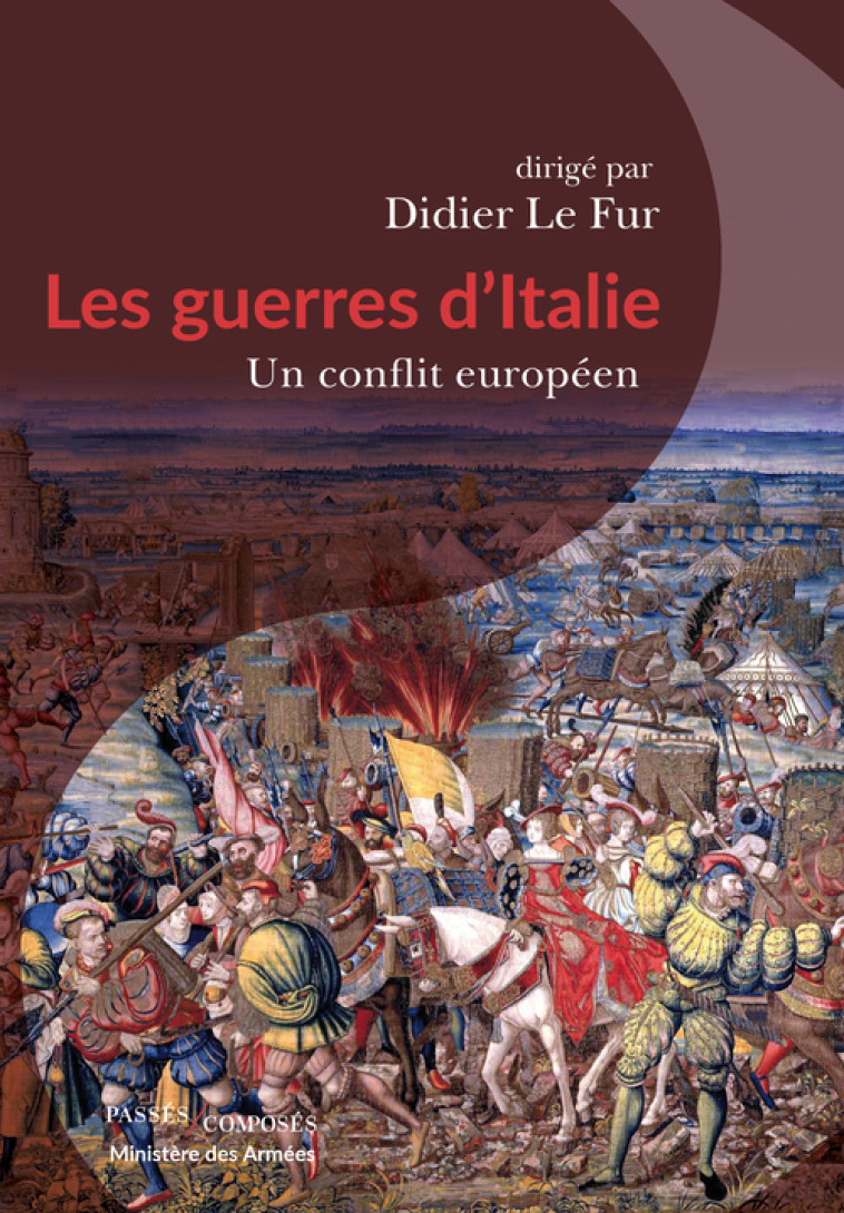 LES GUERRES D'ITALIE - UN CONFLIT EUROPEEN - COLLECTIF - PASSES COMPOSES