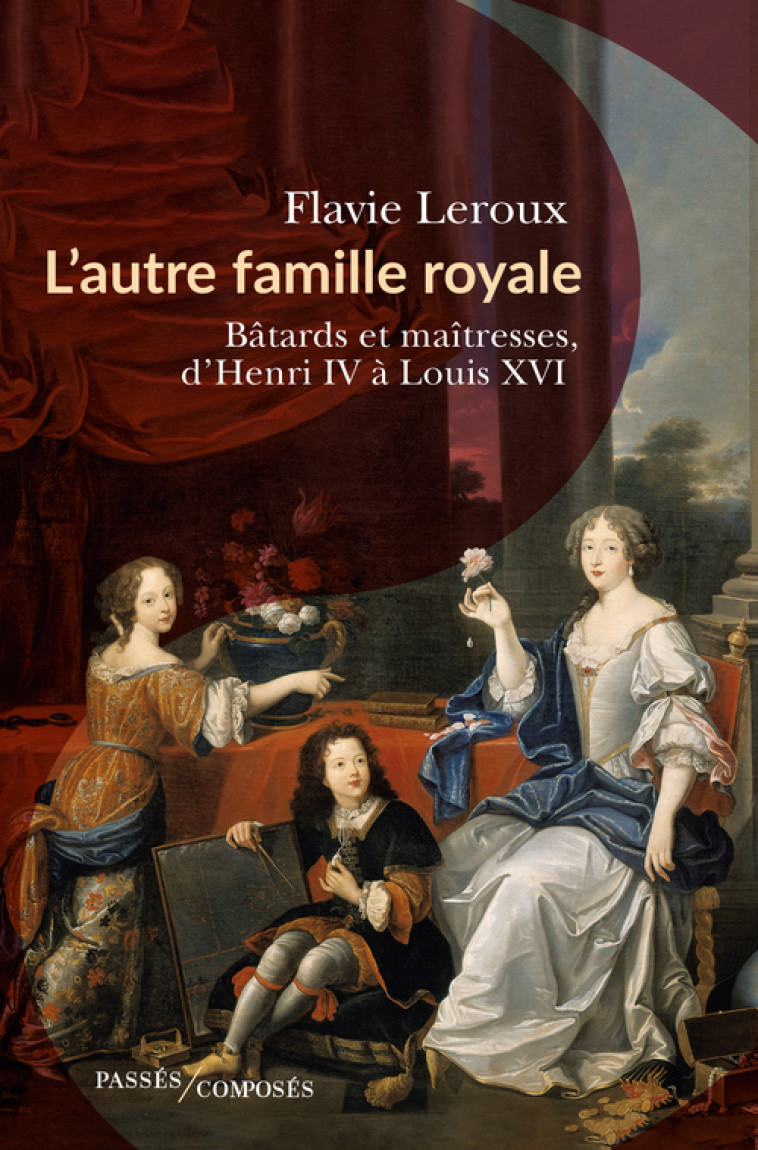 L'AUTRE FAMILLE ROYALE - LA FAILLITE DE L'ABSOLUTISME - LEROUX FLAVIE - PASSES COMPOSES