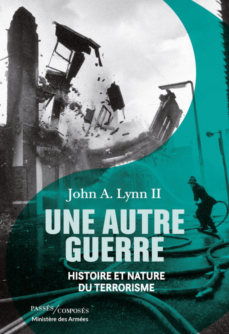 UNE AUTRE GUERRE - HISTOIRE ET NATURE DU TE RRORISME - LYNN JOHN A. - PASSES COMPOSES