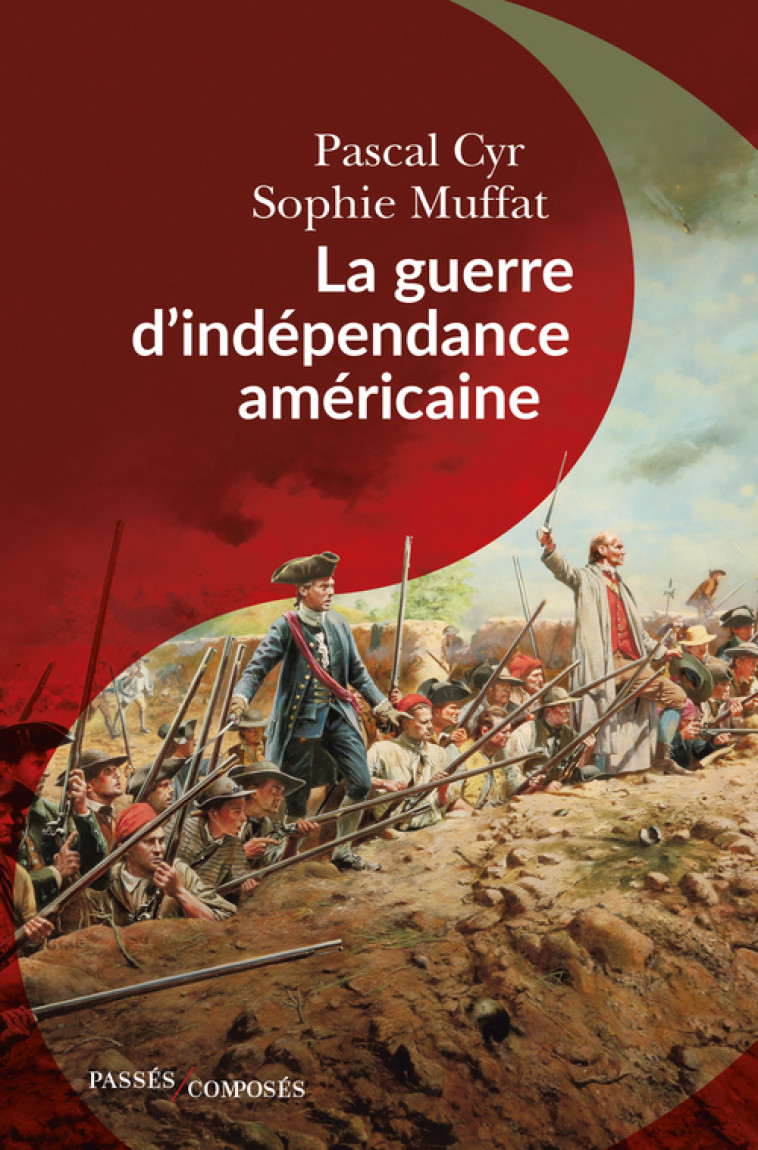 LA GUERRE D'INDEPENDANCE AMERICAINE - CYR/MUFFAT - PASSES COMPOSES