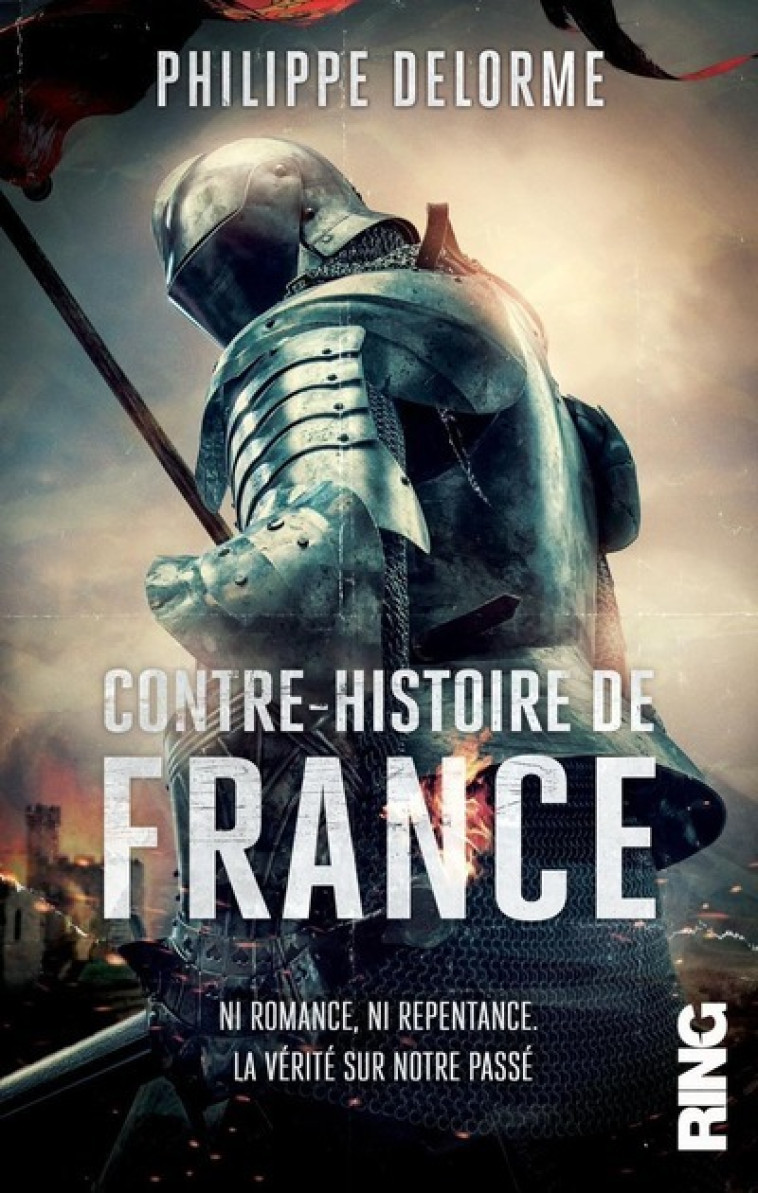 CONTRE-HISTOIRE DE FRANCE - NI ROMANCE NI REPENTANCE - DELORME PHILIPPE - RING