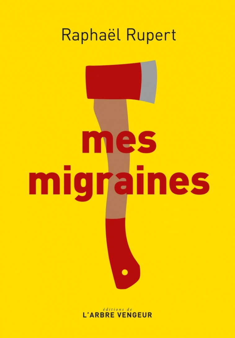 MES MIGRAINES - RUPERT RAPHAEL - ARBRE VENGEUR