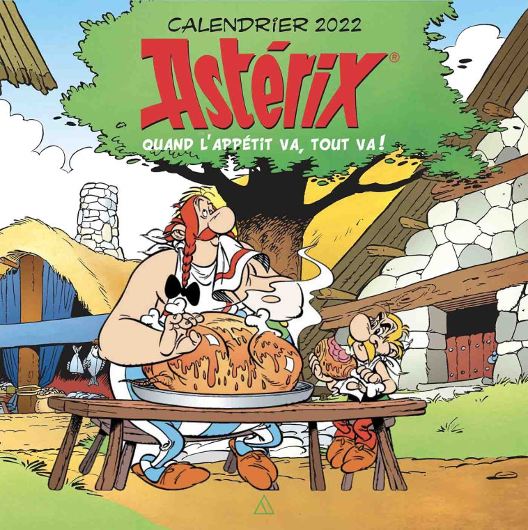 CALENDRIER MURAL ASTERIX 2022 - QUAND L'APP ETIT VA, TOUT VA ! - XXX - HACHETTE PRAT