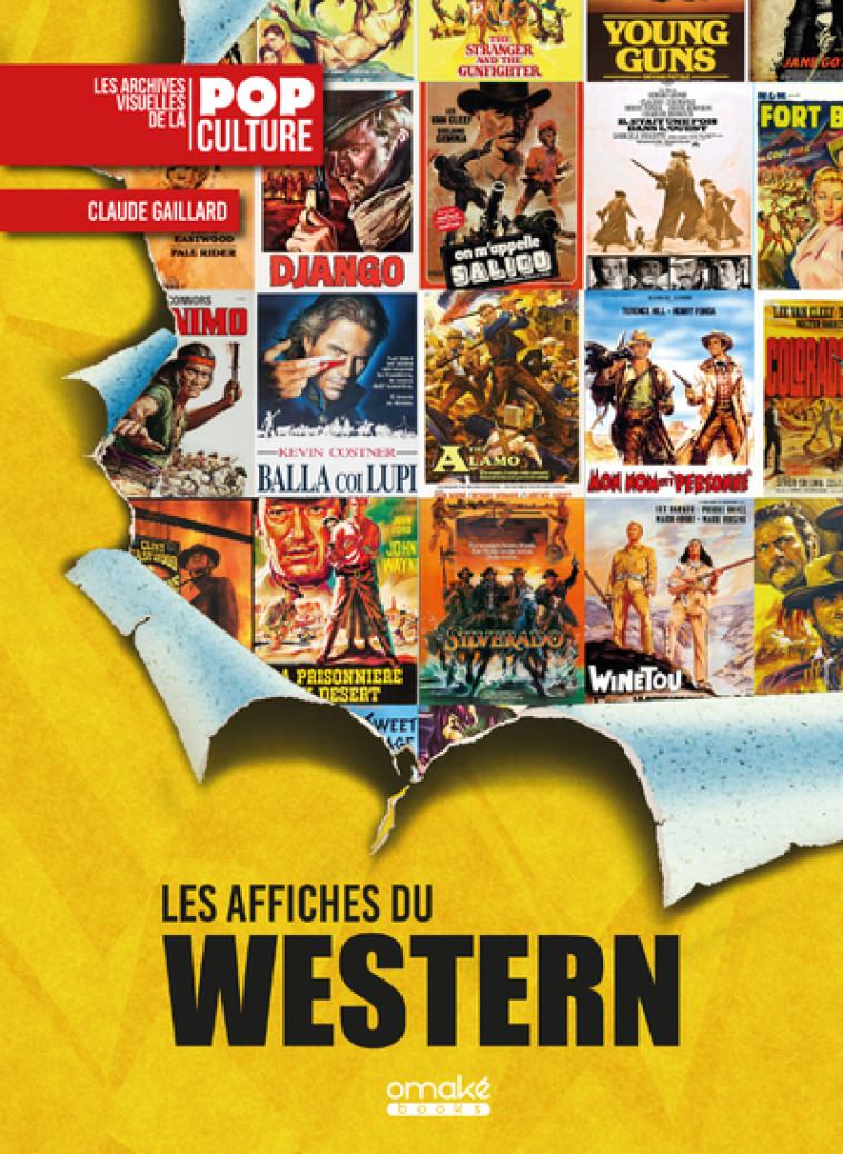 LES PLUS BELLES AFFICHES CINE DE WESTERN - LES ARCHIVES VISUELLES DE LA POP CULTURE - GAILLARD CLAUDE - OMAKE BOOKS