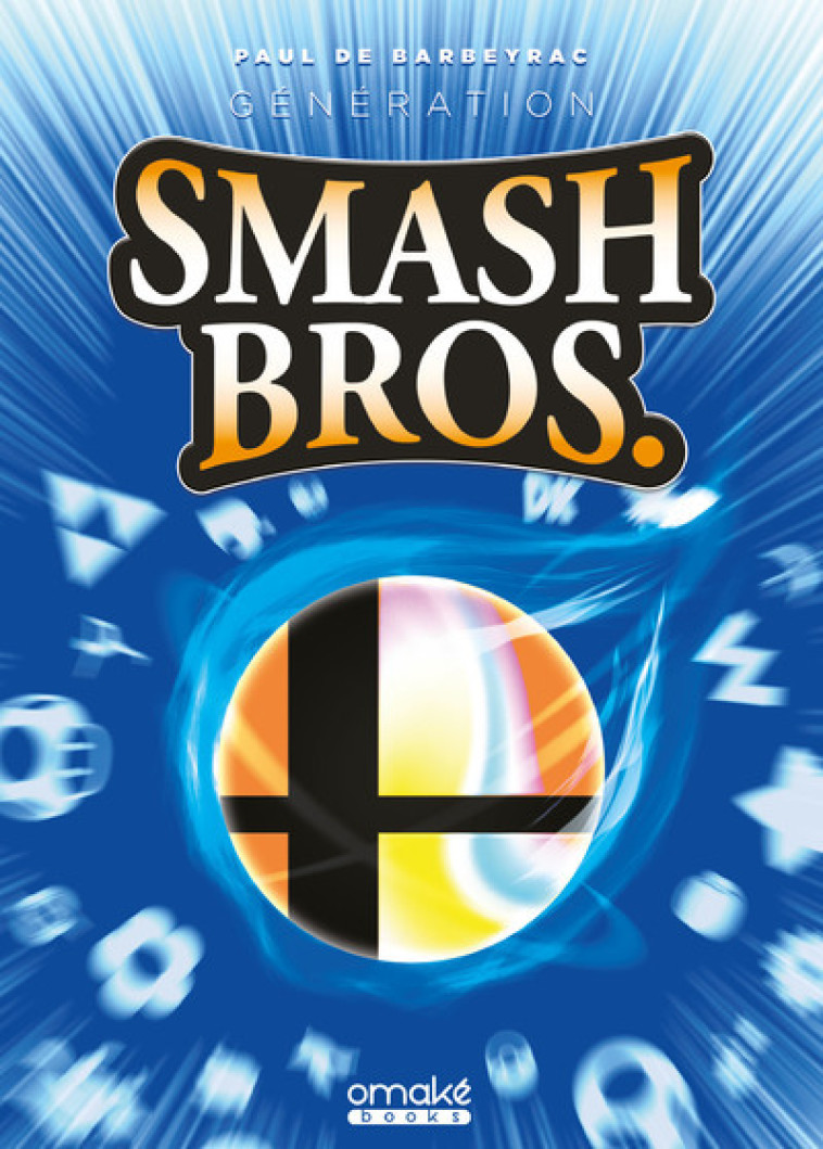 GENERATION SMASH BROS. - BARBERAC PAUL DE - OMAKE BOOKS